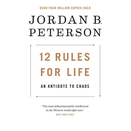 12 Rules for Life: An Antidote to Chaos